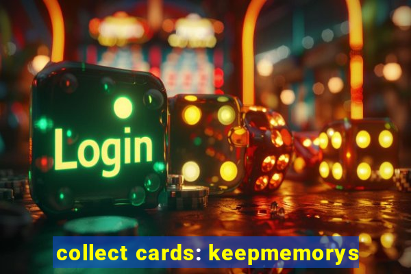 collect cards: keepmemorys